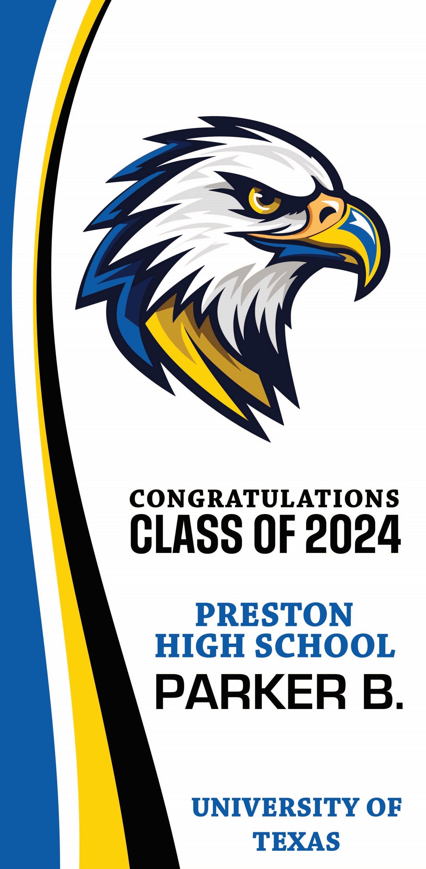 A blue, yellow, black, and white graduation banner with their eagle school logo and the name of the graduate, Parker B., their high school, Preston High School, and their future university, the University of Texas.
