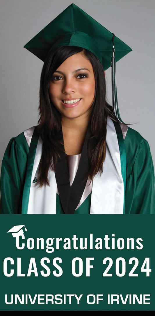 A 30x60 banner showcasing an image of a graduate with white text below it on a green background reading "Congratulations CLASS OF 2024" and then their desired school upon completion of high school which is "University of Irvine".
